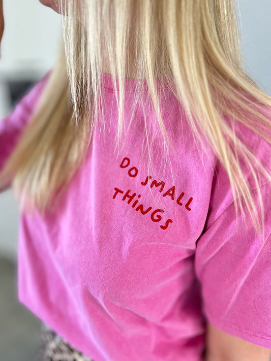 T-Shirt Do Small Things